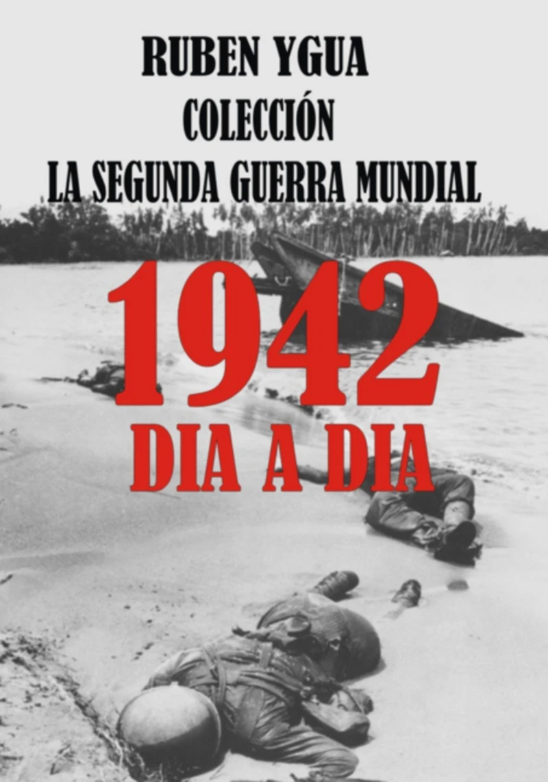 Portada: 1942 - La Segunda Guerra Mundial Dia A Dia