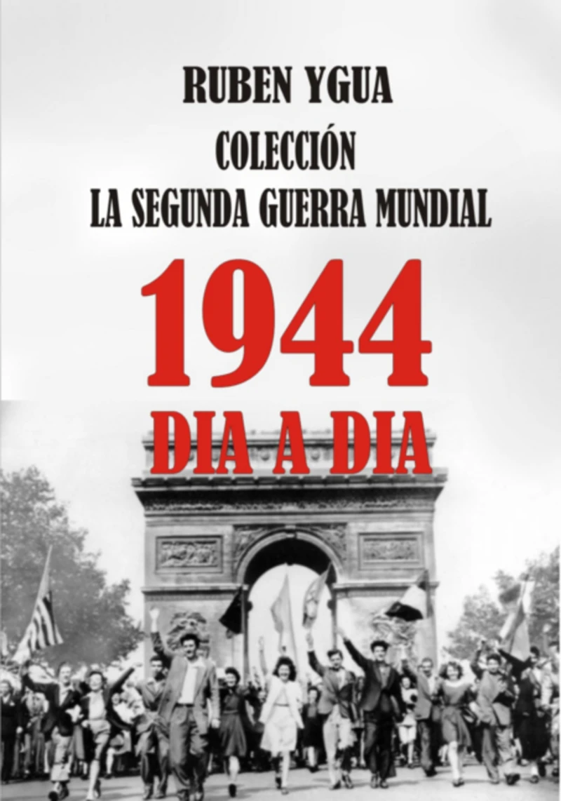 Portada: 1944- La Segunda Guerra Mundial Dia A Dia