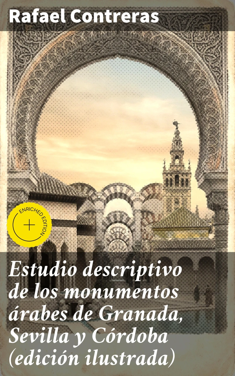 Portada: Estudio descriptivo de los monumentos árabes de Granada, Sevilla y Córdoba (edición ilustrada)