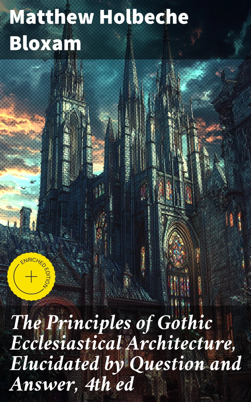 Portada: The Principles of Gothic Ecclesiastical Architecture, Elucidated by Question and Answer, 4th ed