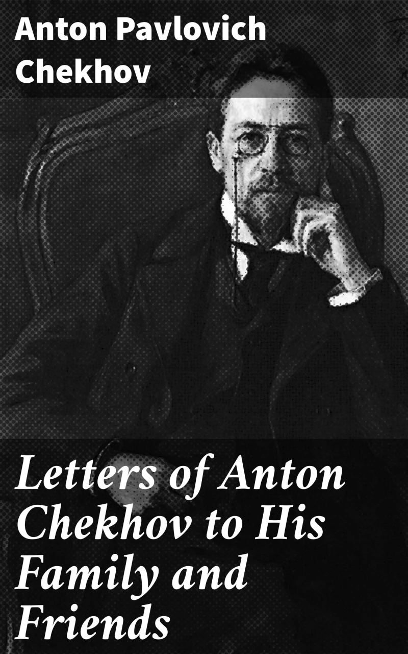 Portada: Letters of Anton Chekhov to His Family and Friends
