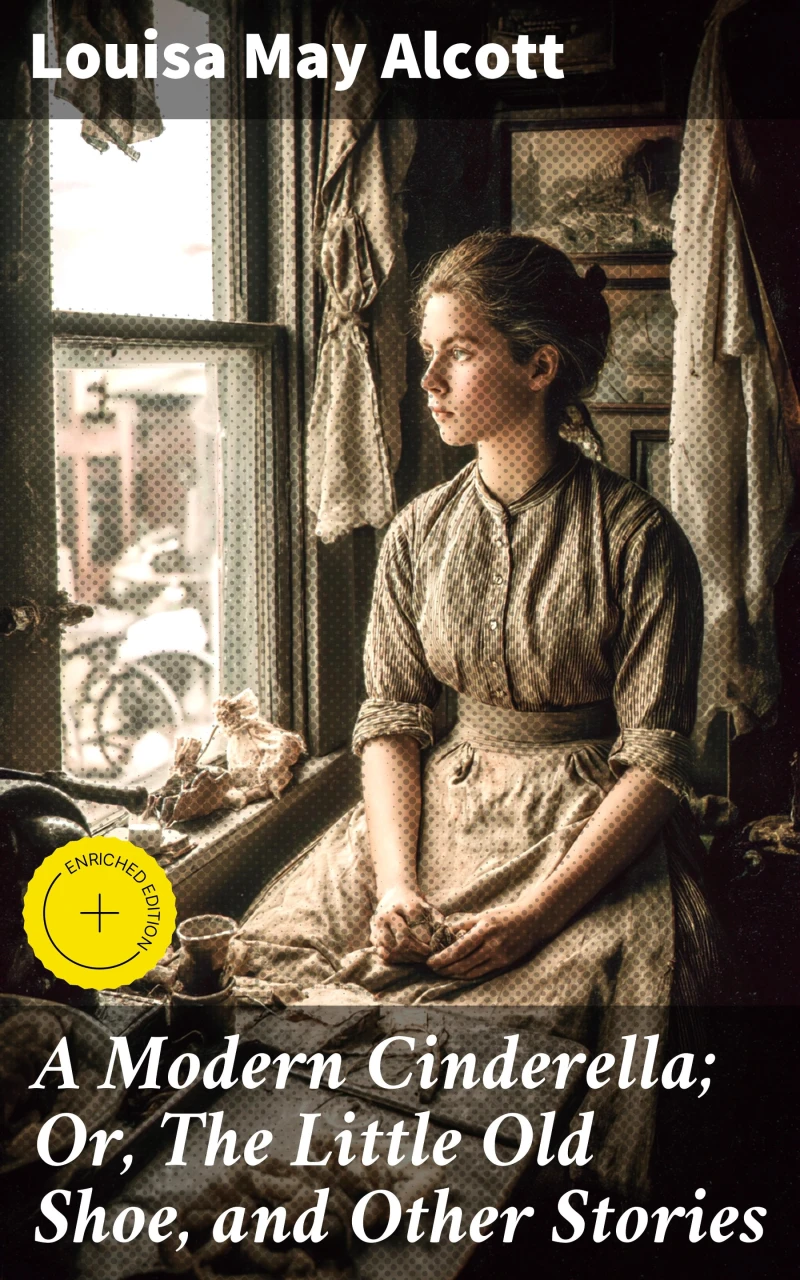 Portada: A Modern Cinderella; Or, The Little Old Shoe, and Other Stories