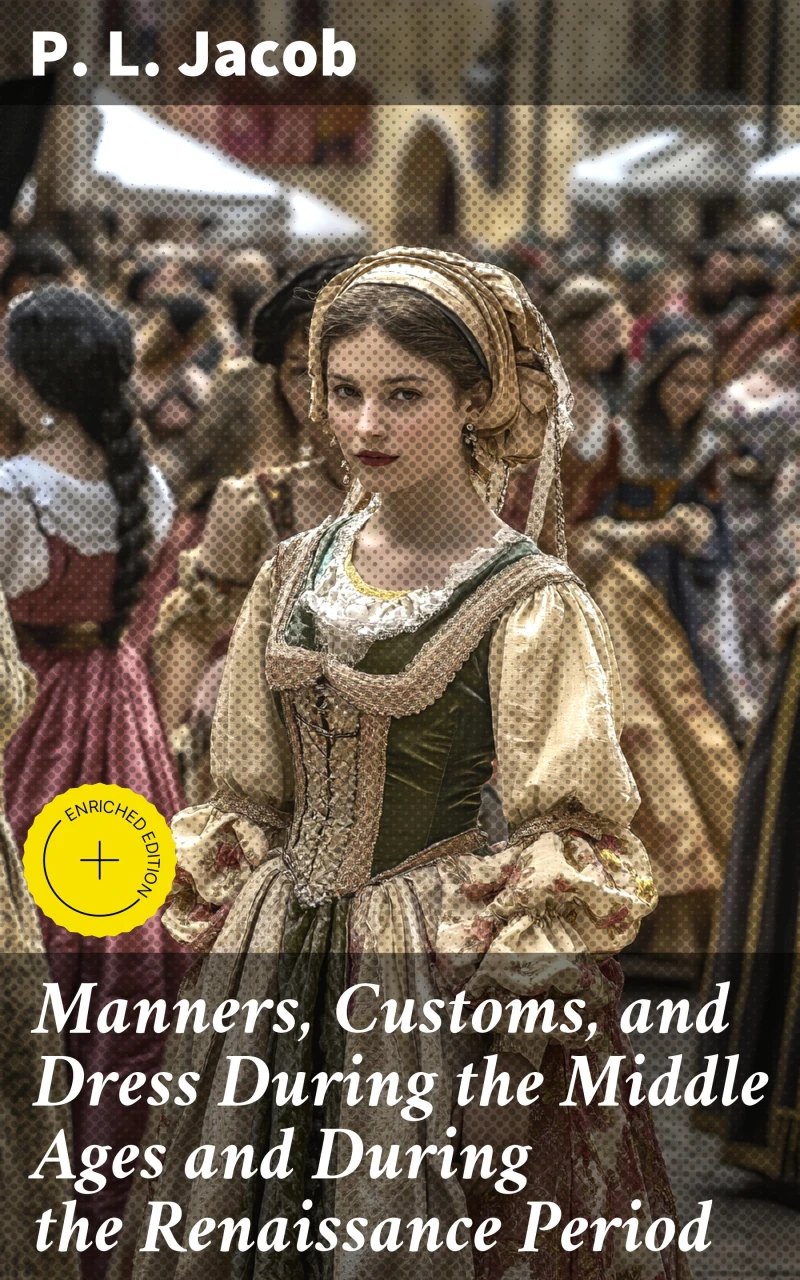 Portada: Manners, Customs, and Dress During the Middle Ages and During the Renaissance Period
