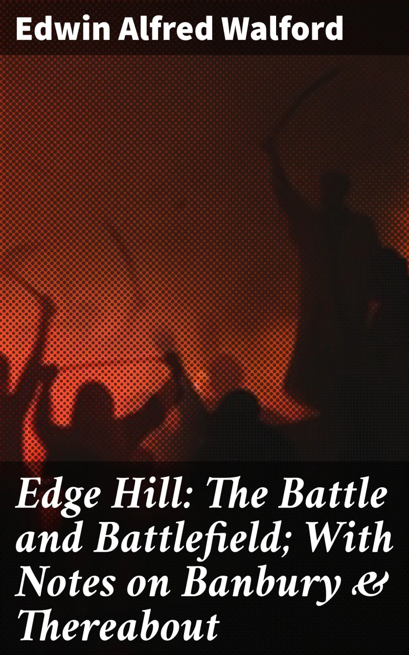 Portada: Edge Hill: The Battle and Battlefield; With Notes on Banbury & Thereabout