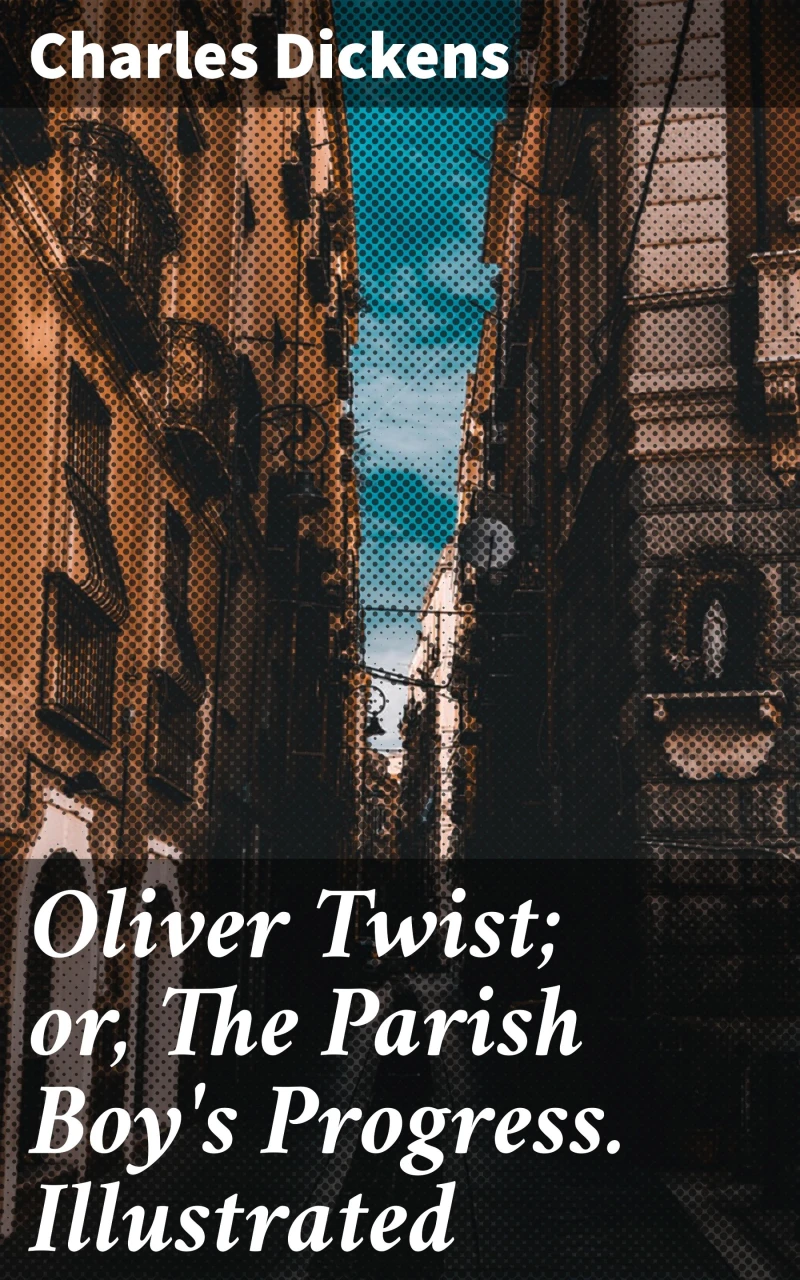 Portada: Oliver Twist; or, The Parish Boy's Progress. Illustrated