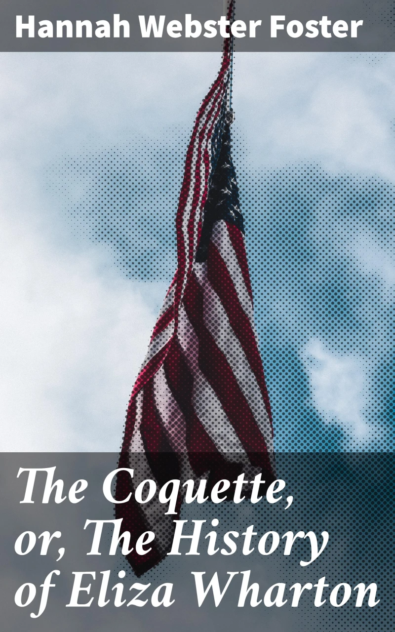 Portada: The Coquette, or, The History of Eliza Wharton