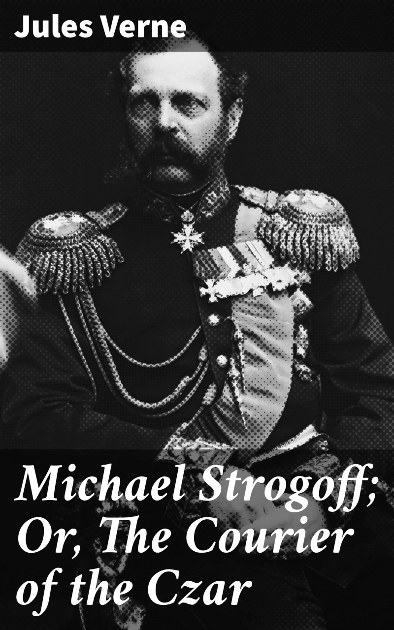 Portada: Michael Strogoff; Or, The Courier of the Czar