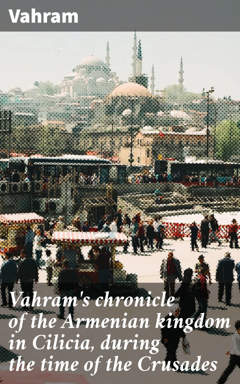 Portada: Vahram's chronicle of the Armenian kingdom in Cilicia, during the time of the Crusades