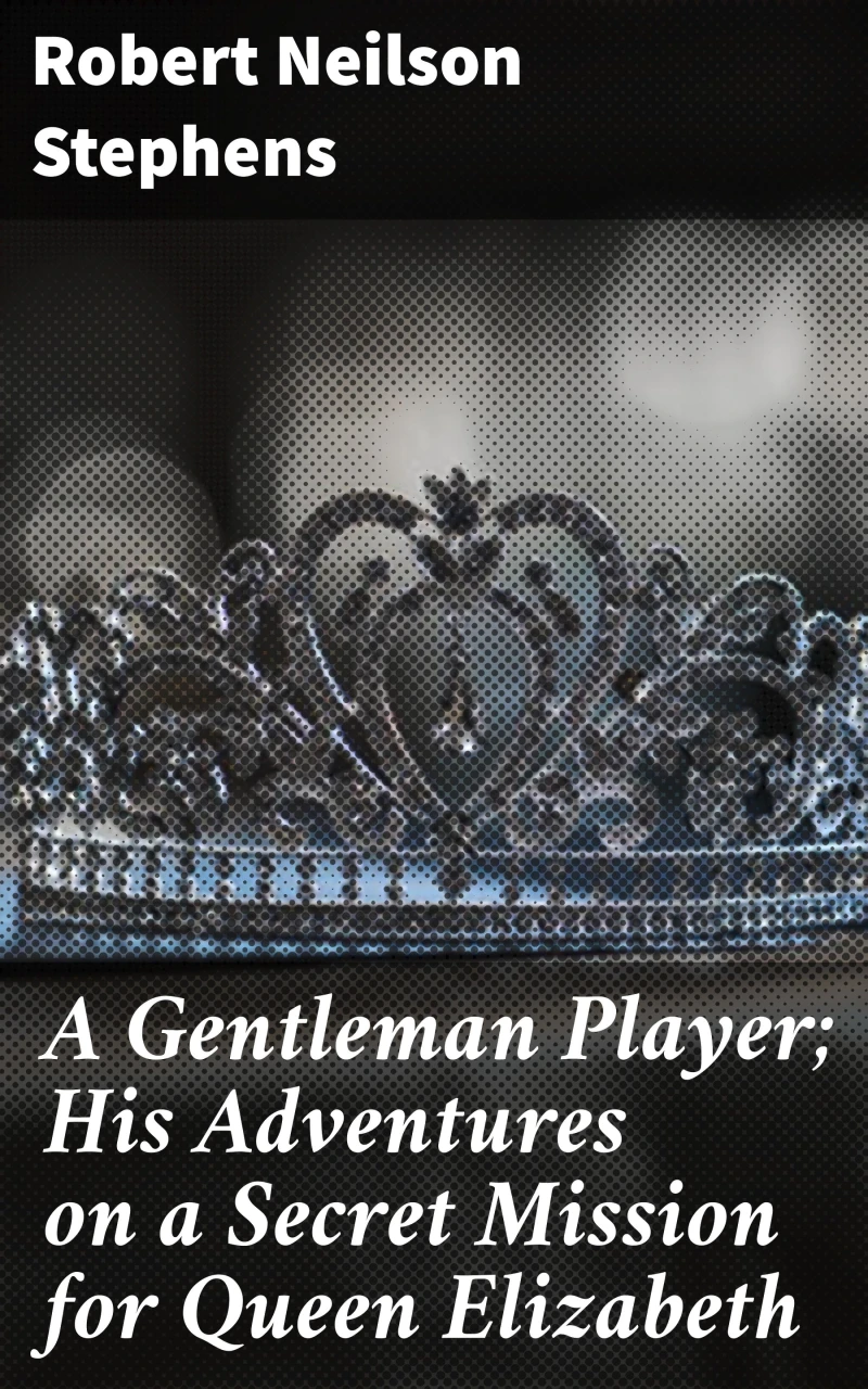 Portada: A Gentleman Player; His Adventures on a Secret Mission for Queen Elizabeth
