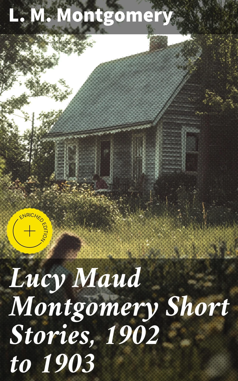 Portada: Lucy Maud Montgomery Short Stories, 1902 to 1903