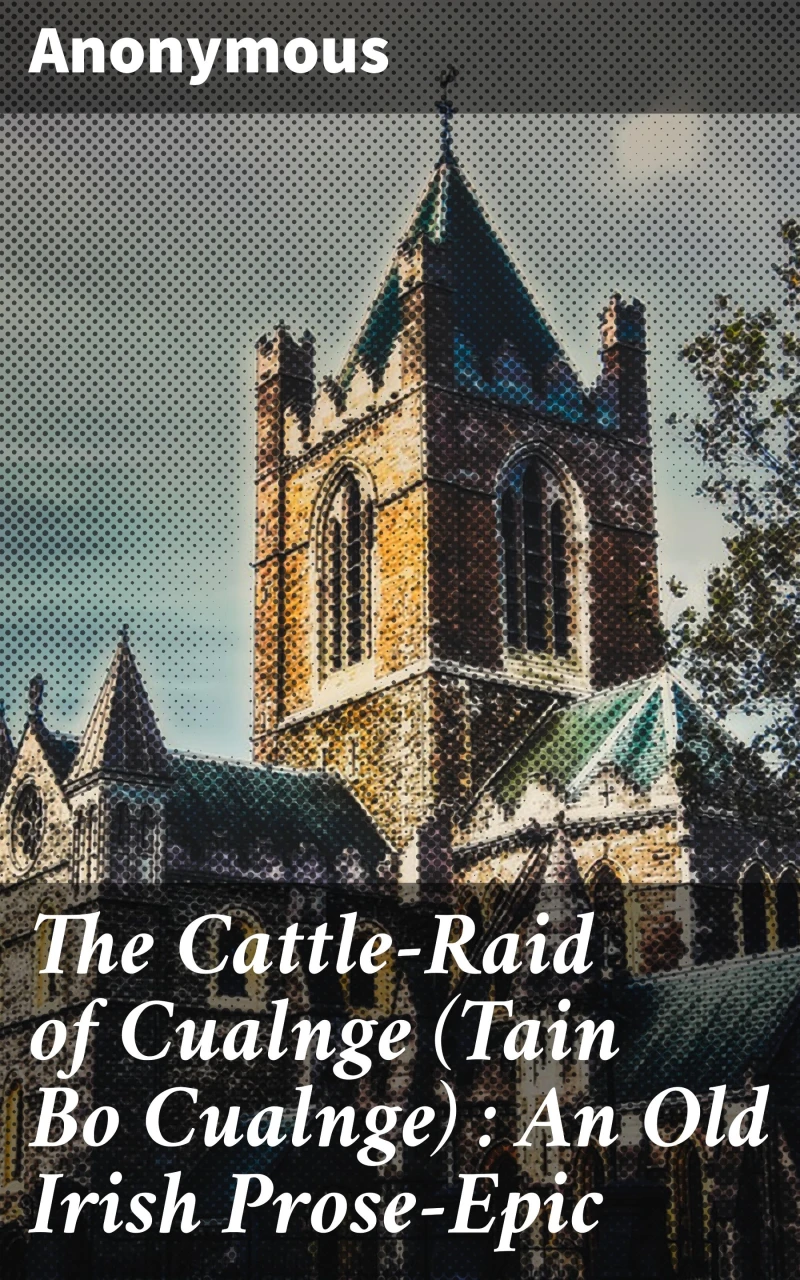 Portada: The Cattle-Raid of Cualnge (Tain Bo Cualnge) : An Old Irish Prose-Epic