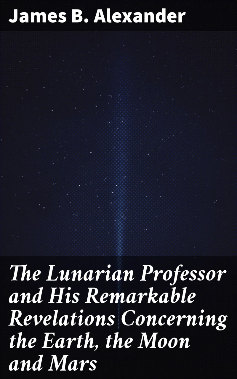 Portada: The Lunarian Professor and His Remarkable Revelations Concerning the Earth, the Moon and Mars