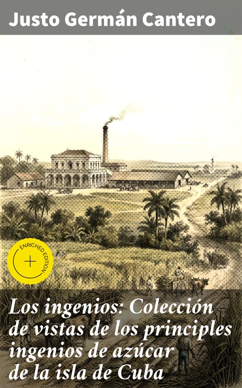 Portada: Los ingenios: Colección de vistas de los principles ingenios de azúcar de la isla de Cuba