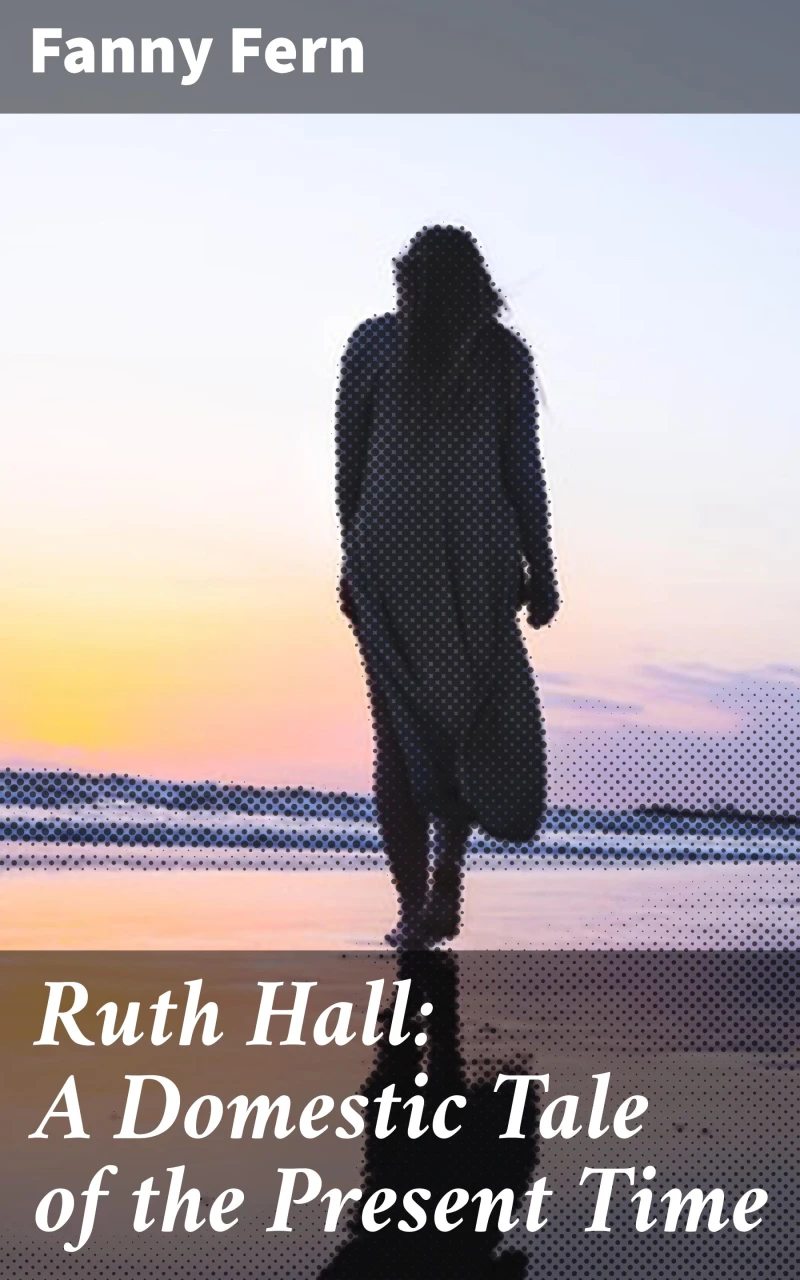 Portada: Ruth Hall: A Domestic Tale of the Present Time