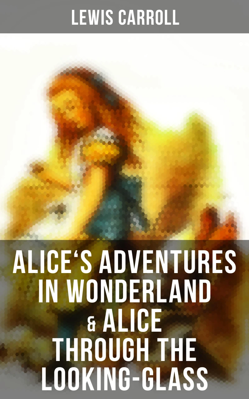 Portada: Alice's Adventures in Wonderland & Alice Through the Looking-Glass