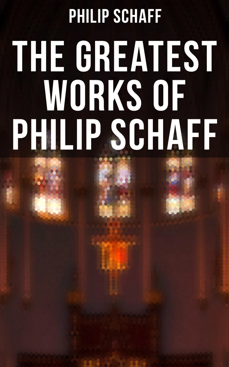 Portada: The Greatest Works of Philip Schaff