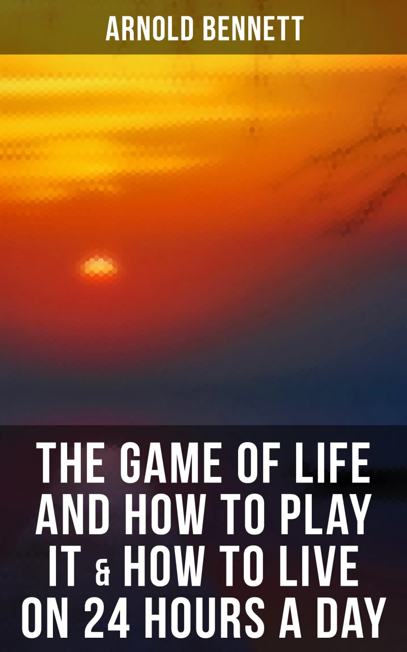 Portada: The Game of Life and How to Play It & How to Live on 24 Hours a Day
