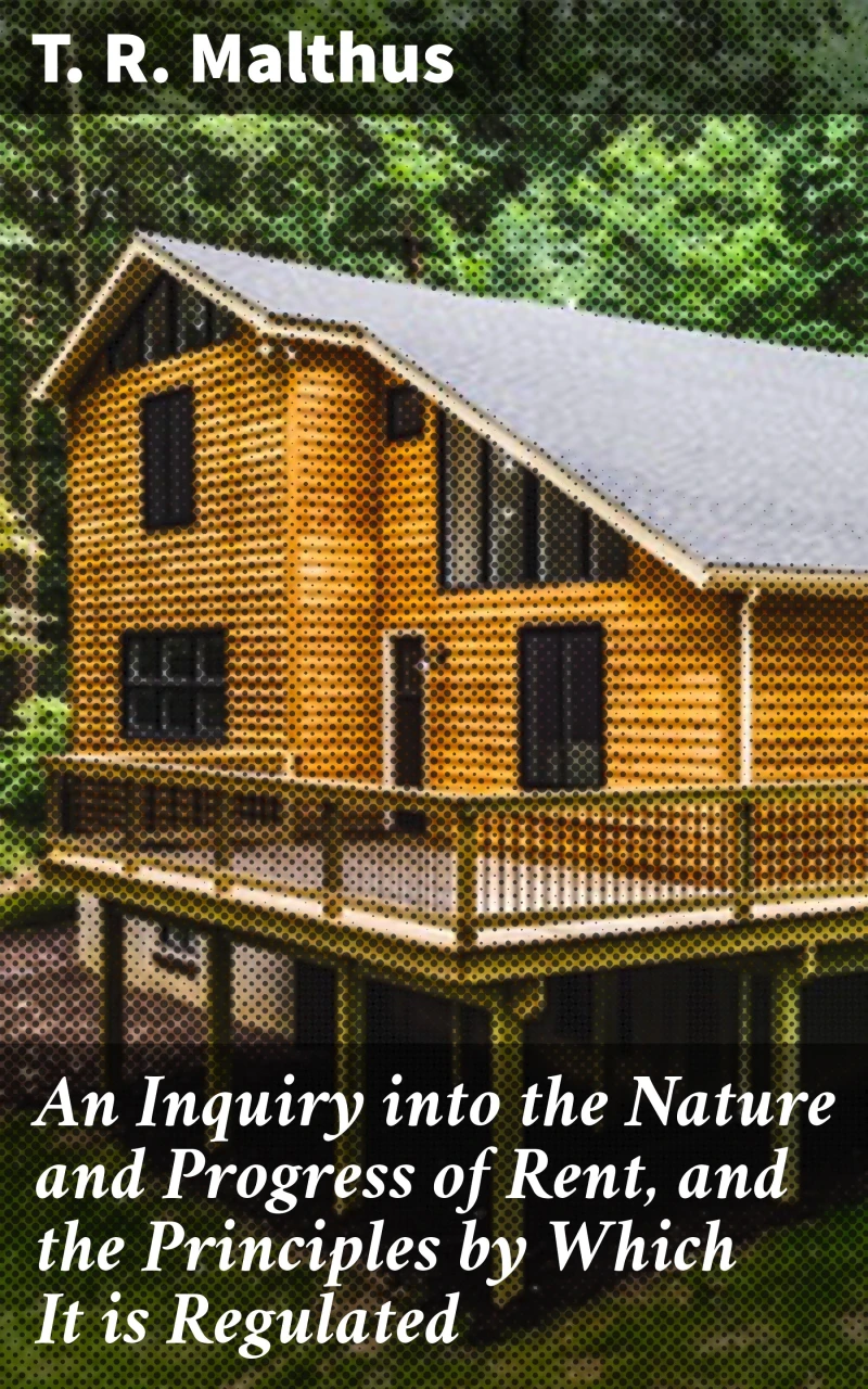 Portada: An Inquiry into the Nature and Progress of Rent, and the Principles by Which It is Regulated