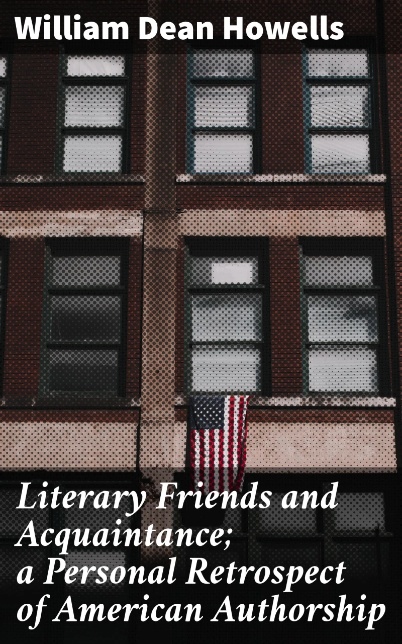 Portada: Literary Friends and Acquaintance; a Personal Retrospect of American Authorship
