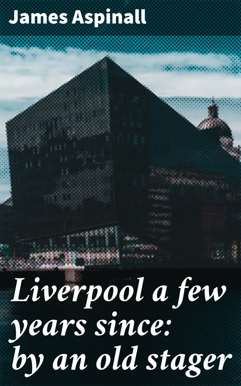 Portada: Liverpool a few years since: by an old stager