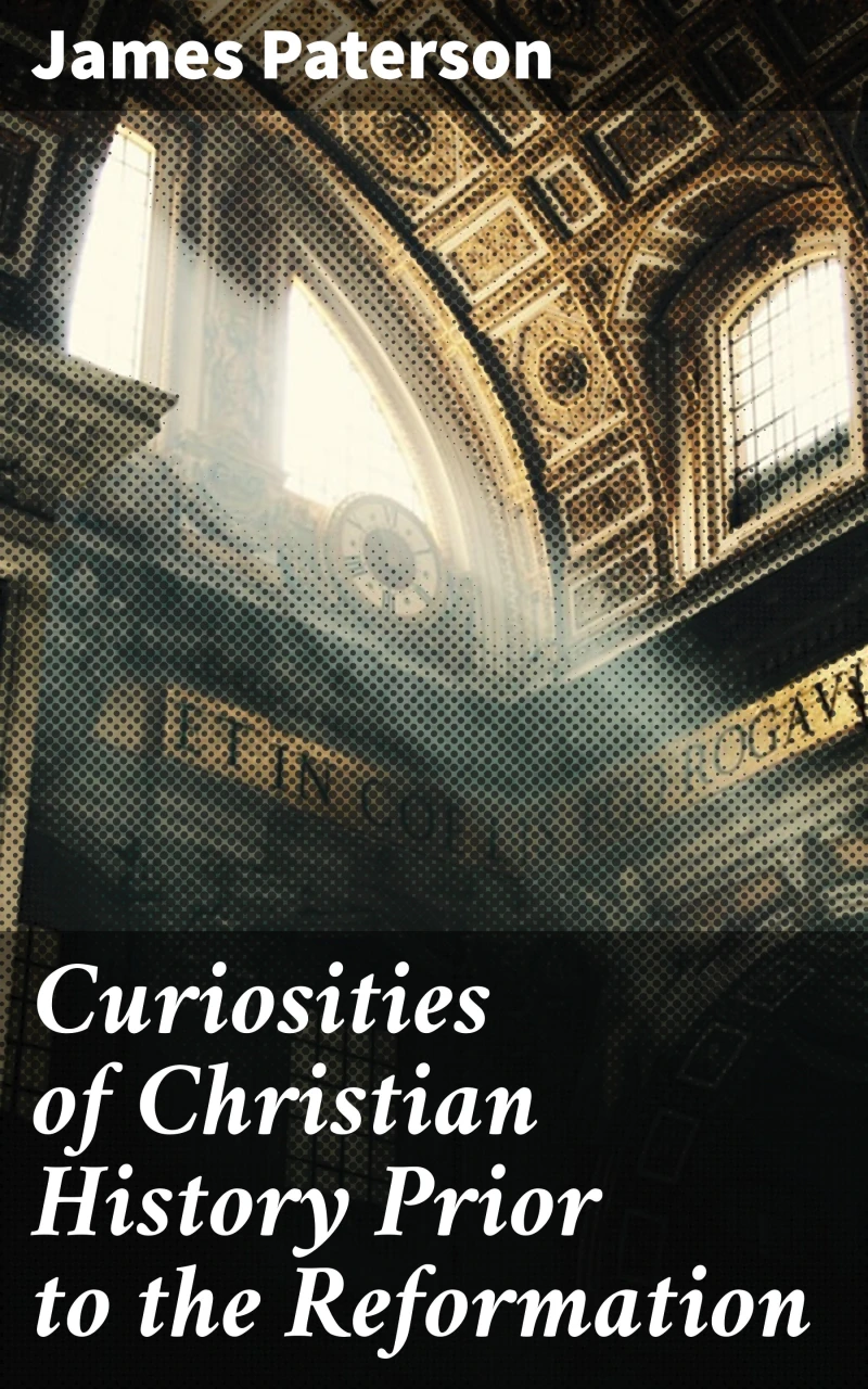 Portada: Curiosities of Christian History Prior to the Reformation
