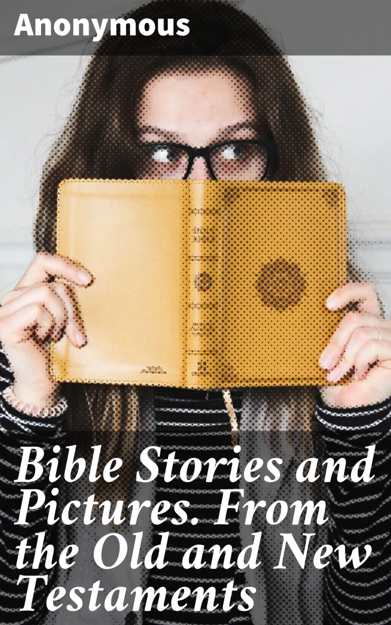 Portada: Bible Stories and Pictures. From the Old and New Testaments