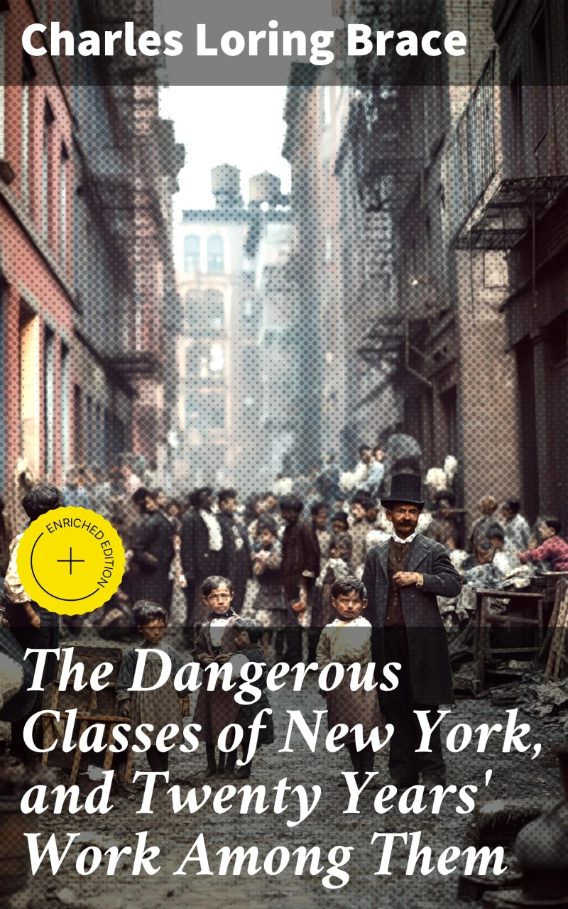 Portada: The Dangerous Classes of New York, and Twenty Years' Work Among Them
