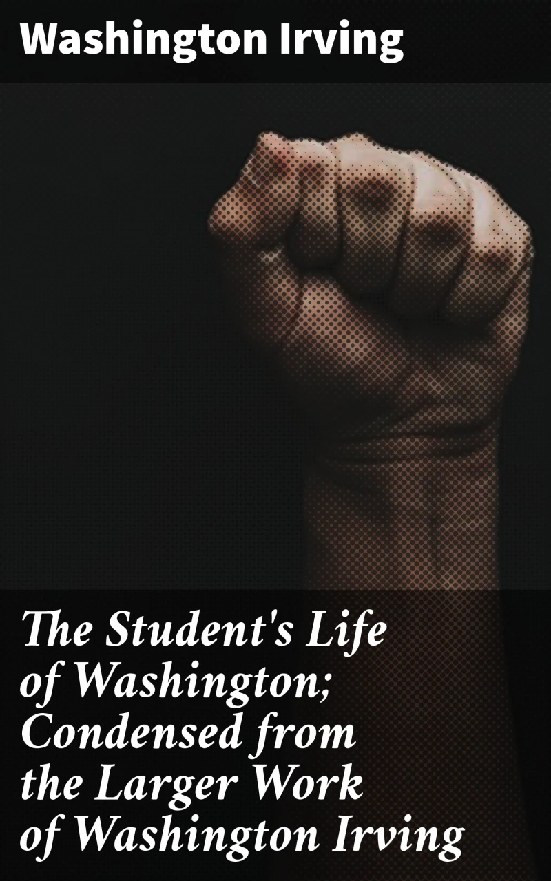 Portada: The Student's Life of Washington; Condensed from the Larger Work of Washington Irving