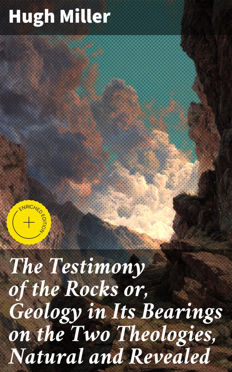 Portada: The Testimony of the Rocks or, Geology in Its Bearings on the Two Theologies, Natural and Revealed