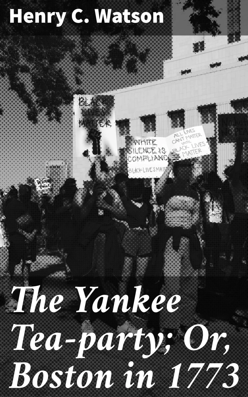 Portada: The Yankee Tea-party; Or, Boston in 1773