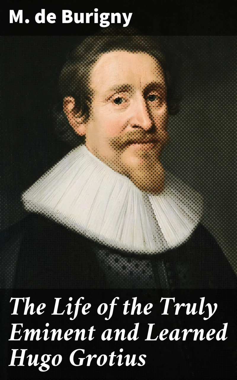 Portada: The Life of the Truly Eminent and Learned Hugo Grotius