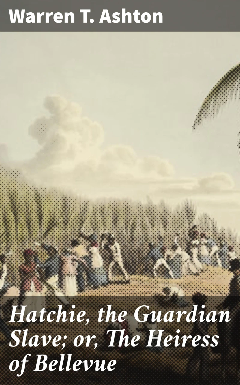 Portada: Hatchie, the Guardian Slave; or, The Heiress of Bellevue