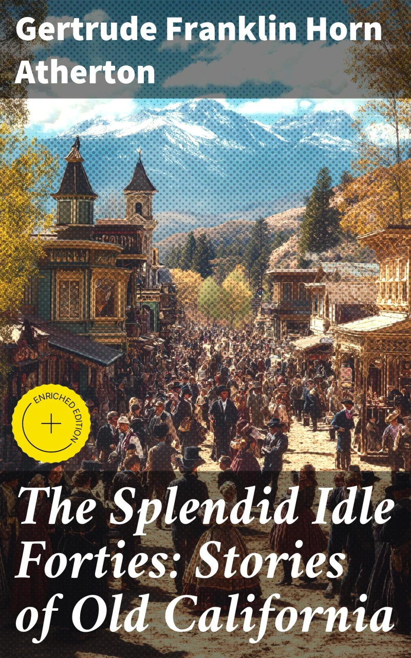 Portada: The Splendid Idle Forties: Stories of Old California