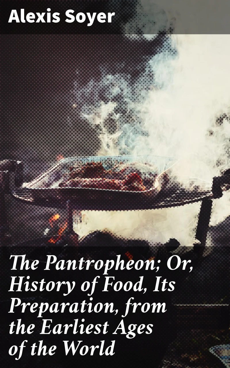Portada: The Pantropheon; Or, History of Food, Its Preparation, from the Earliest Ages of the World