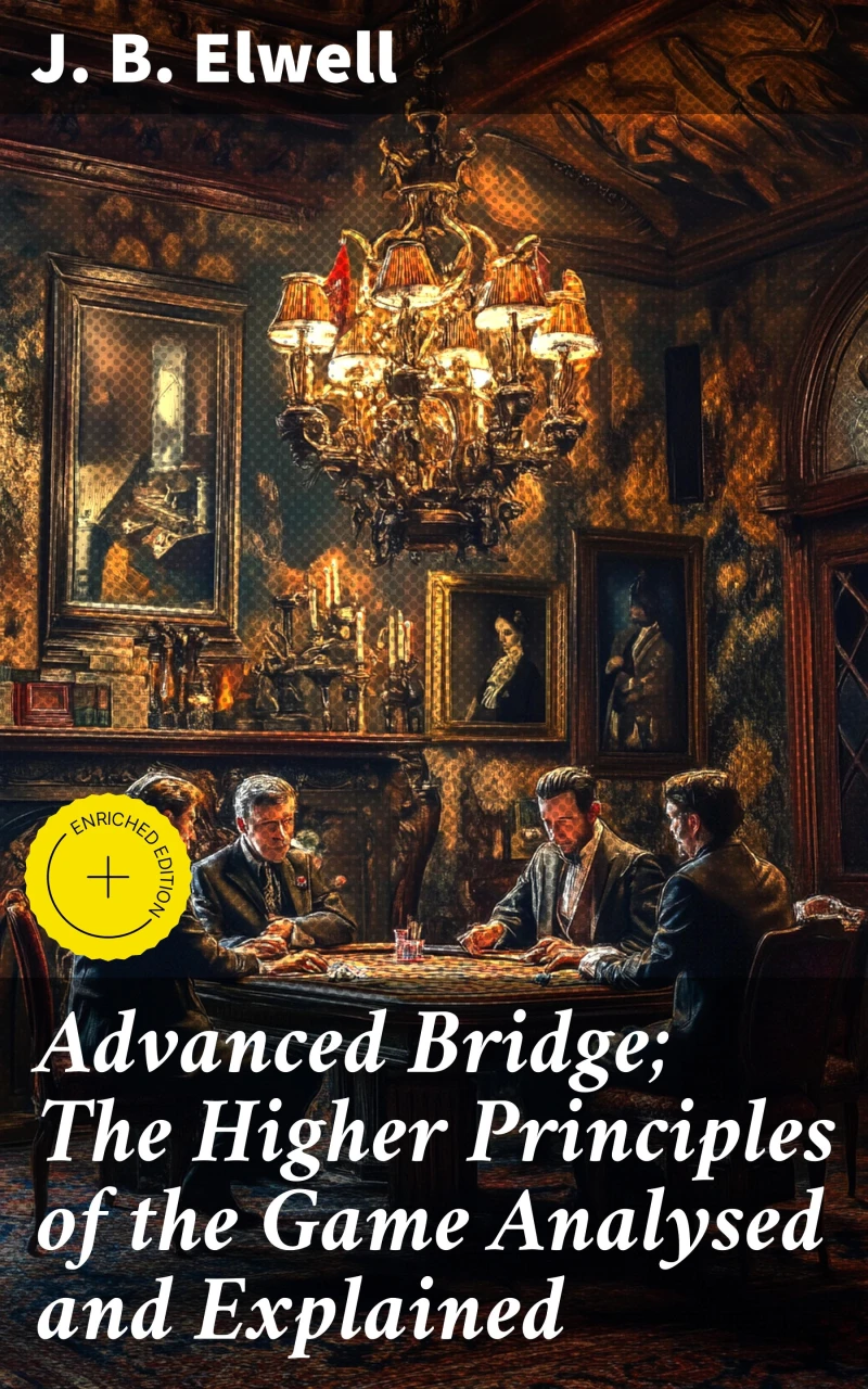 Portada: Advanced Bridge; The Higher Principles of the Game Analysed and Explained