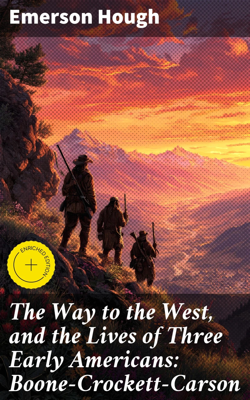Portada: The Way to the West, and the Lives of Three Early Americans: Boone—Crockett—Carson