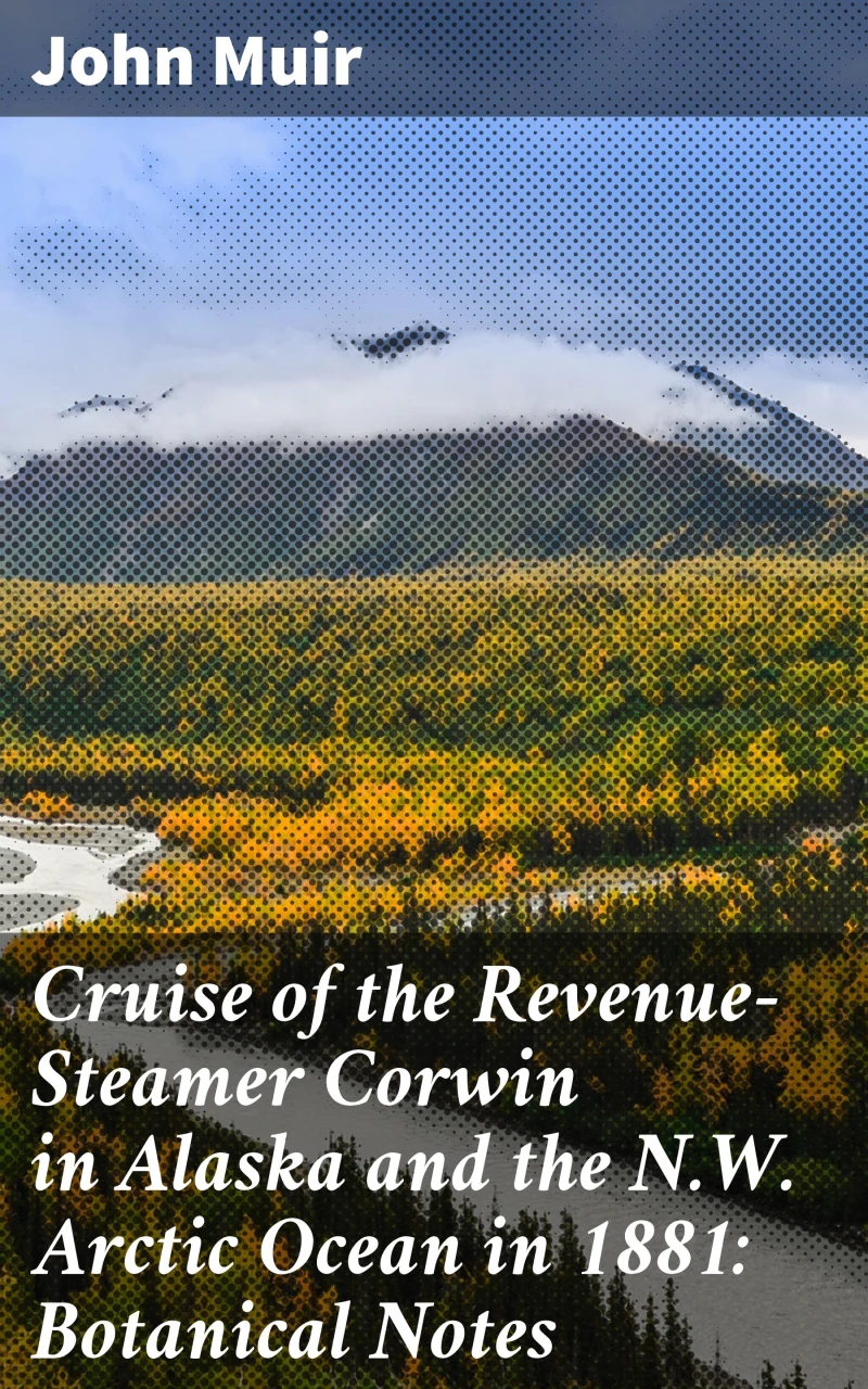 Portada: Cruise of the Revenue-Steamer Corwin in Alaska and the N.W. Arctic Ocean in 1881: Botanical Notes