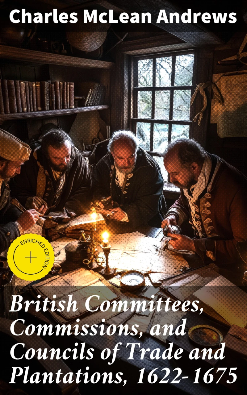 Portada: British Committees, Commissions, and Councils of Trade and Plantations, 1622-1675