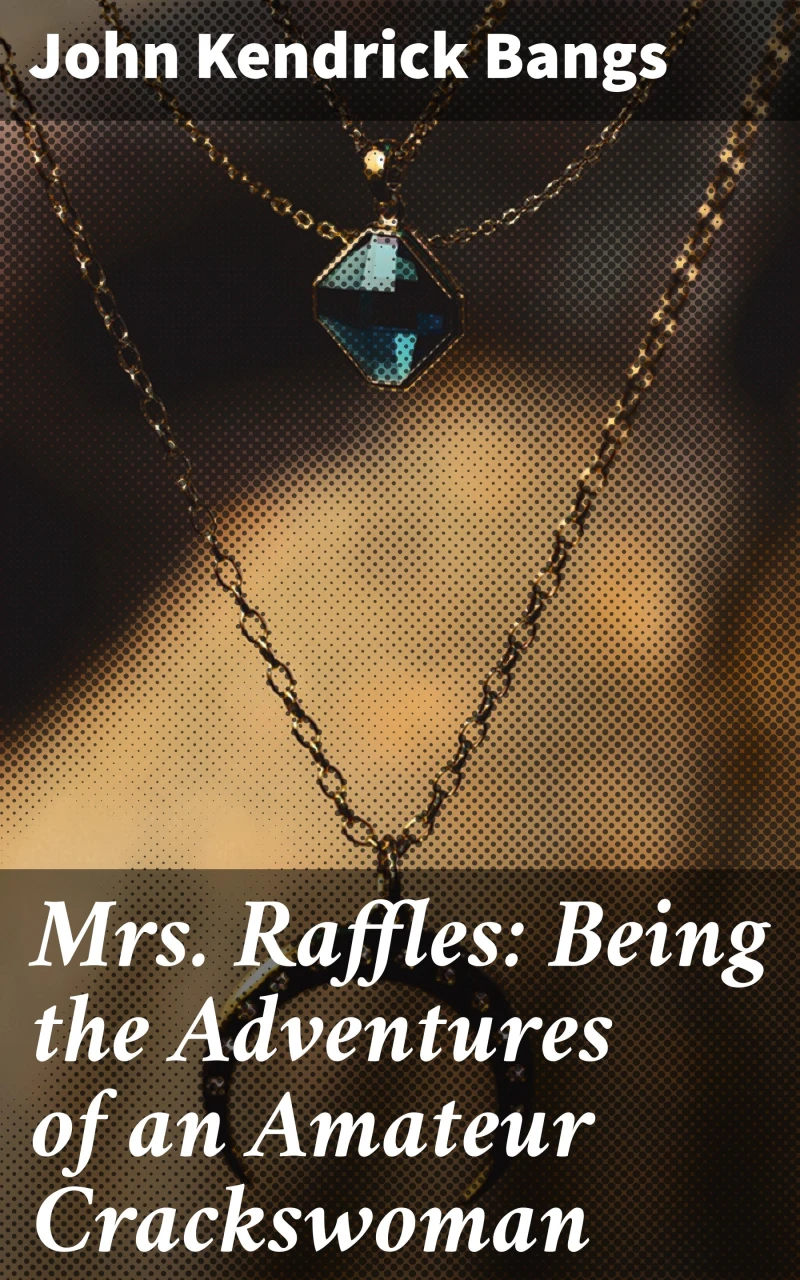Portada: Mrs. Raffles: Being the Adventures of an Amateur Crackswoman