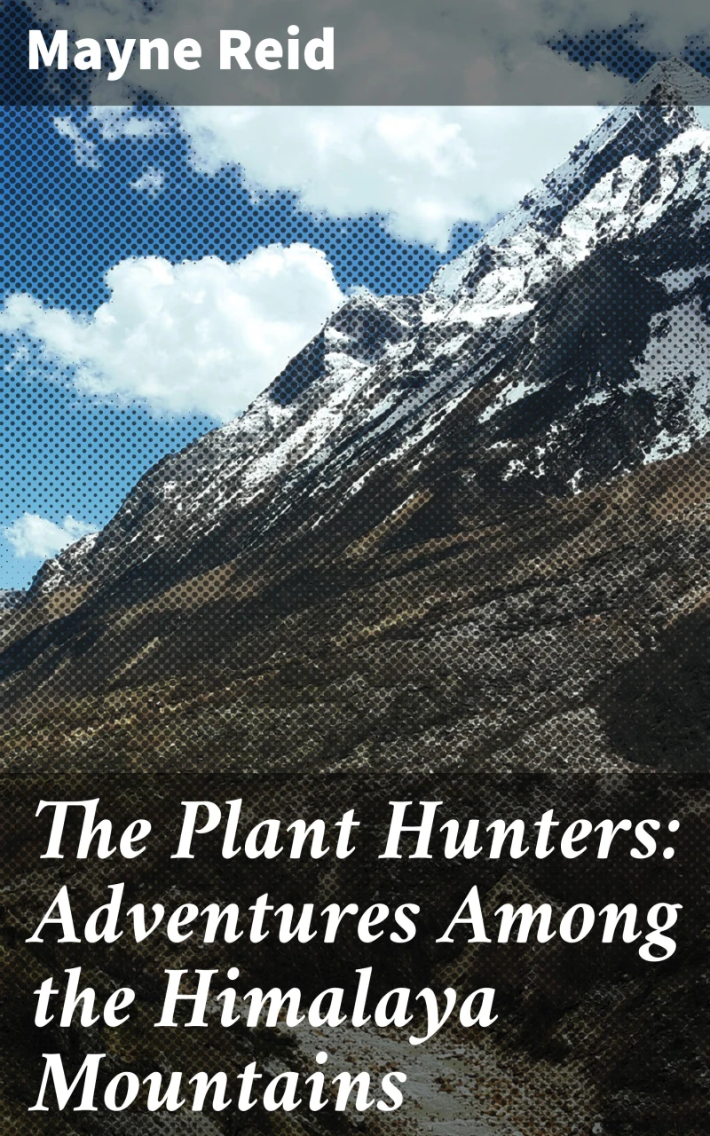 Portada: The Plant Hunters: Adventures Among the Himalaya Mountains