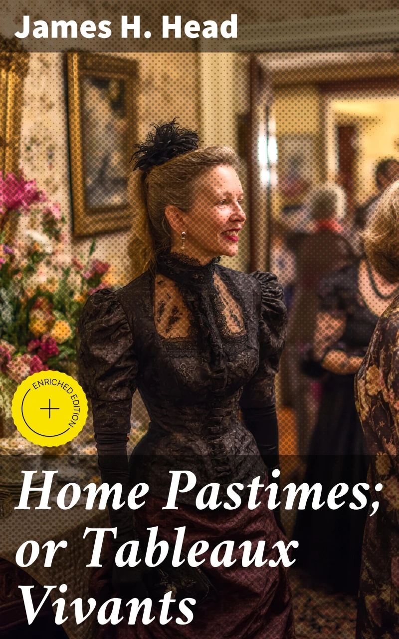 Portada: Home Pastimes; or Tableaux Vivants
