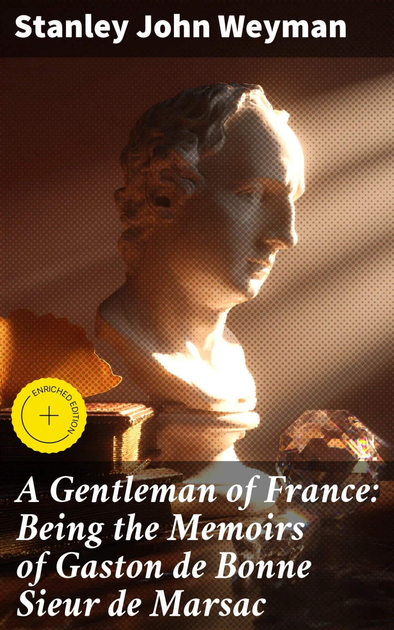 Portada: A Gentleman of France: Being the Memoirs of Gaston de Bonne Sieur de Marsac