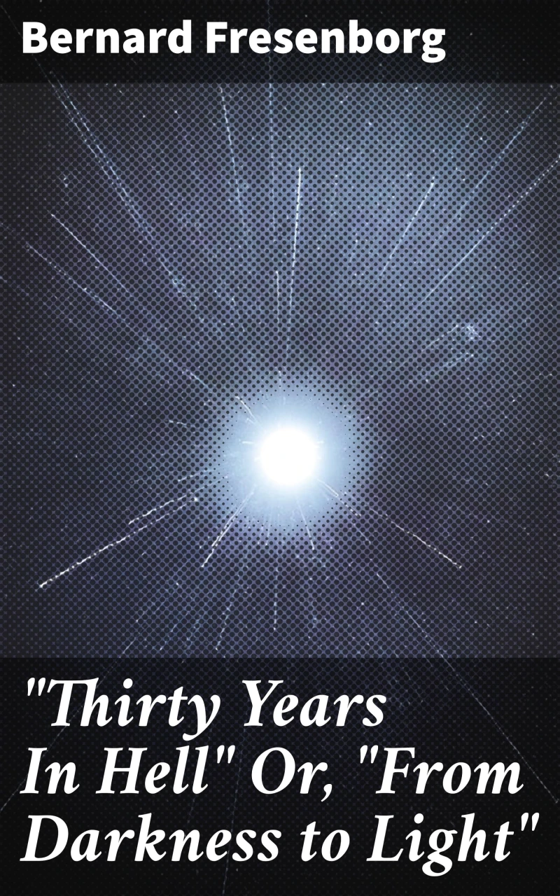 Portada: "Thirty Years In Hell" Or, "From Darkness to Light"
