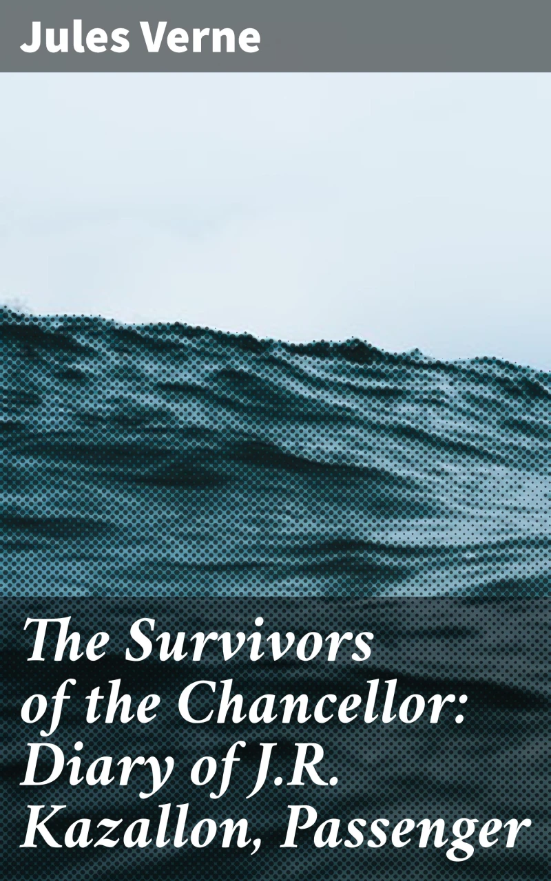 Portada: The Survivors of the Chancellor: Diary of J.R. Kazallon, Passenger