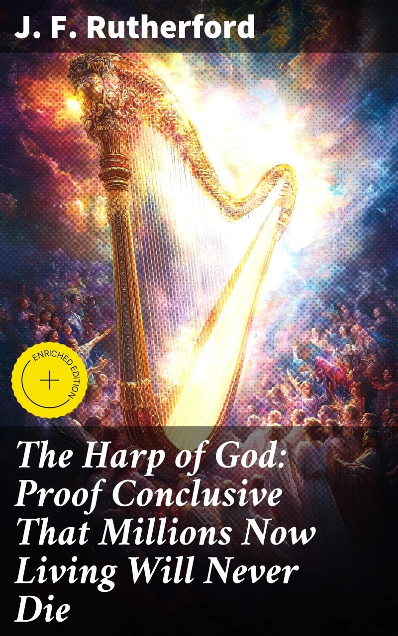 Portada: The Harp of God: Proof Conclusive That Millions Now Living Will Never Die
