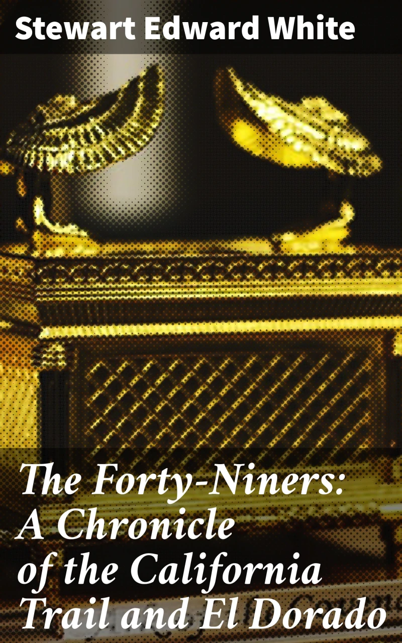 Portada: The Forty-Niners: A Chronicle of the California Trail and El Dorado