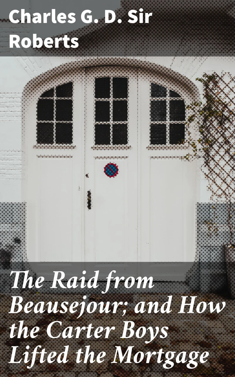 Portada: The Raid from Beausejour; and How the Carter Boys Lifted the Mortgage