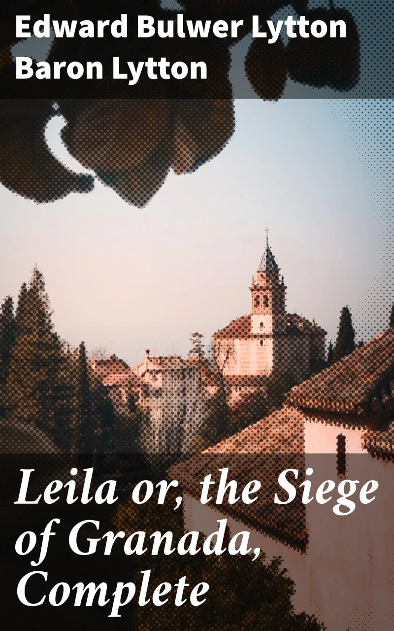 Portada: Leila or, the Siege of Granada, Complete