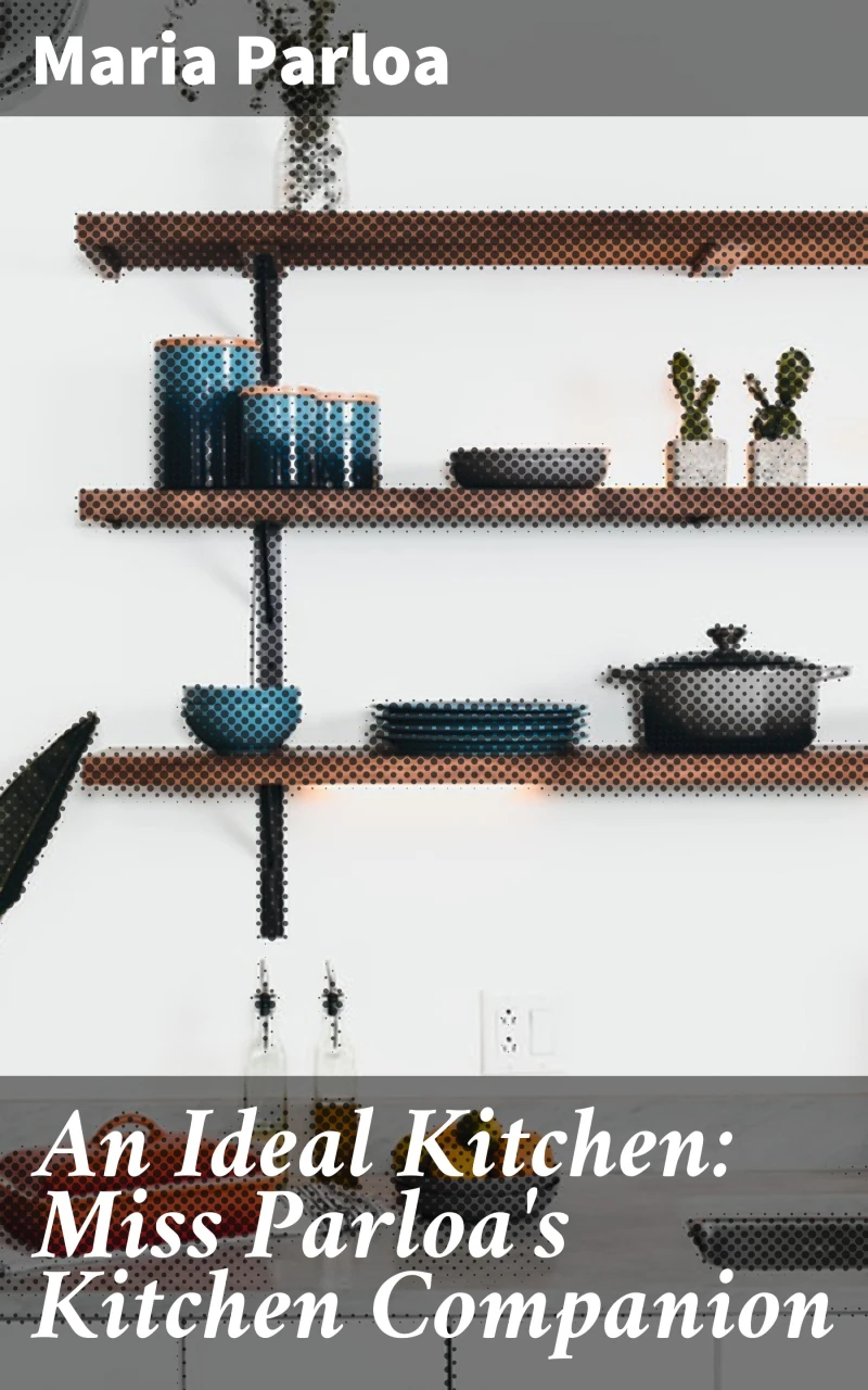 Portada: An Ideal Kitchen: Miss Parloa's Kitchen Companion