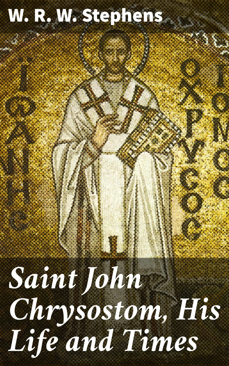 Portada: Saint John Chrysostom, His Life and Times